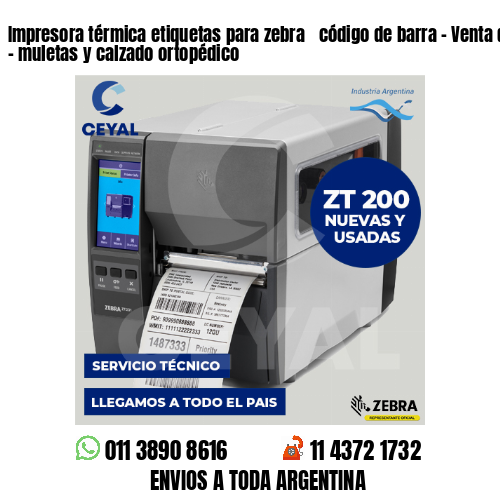 Impresora térmica etiquetas para zebra  código de barra – Venta de prótesis – muletas y calzado ortopédico